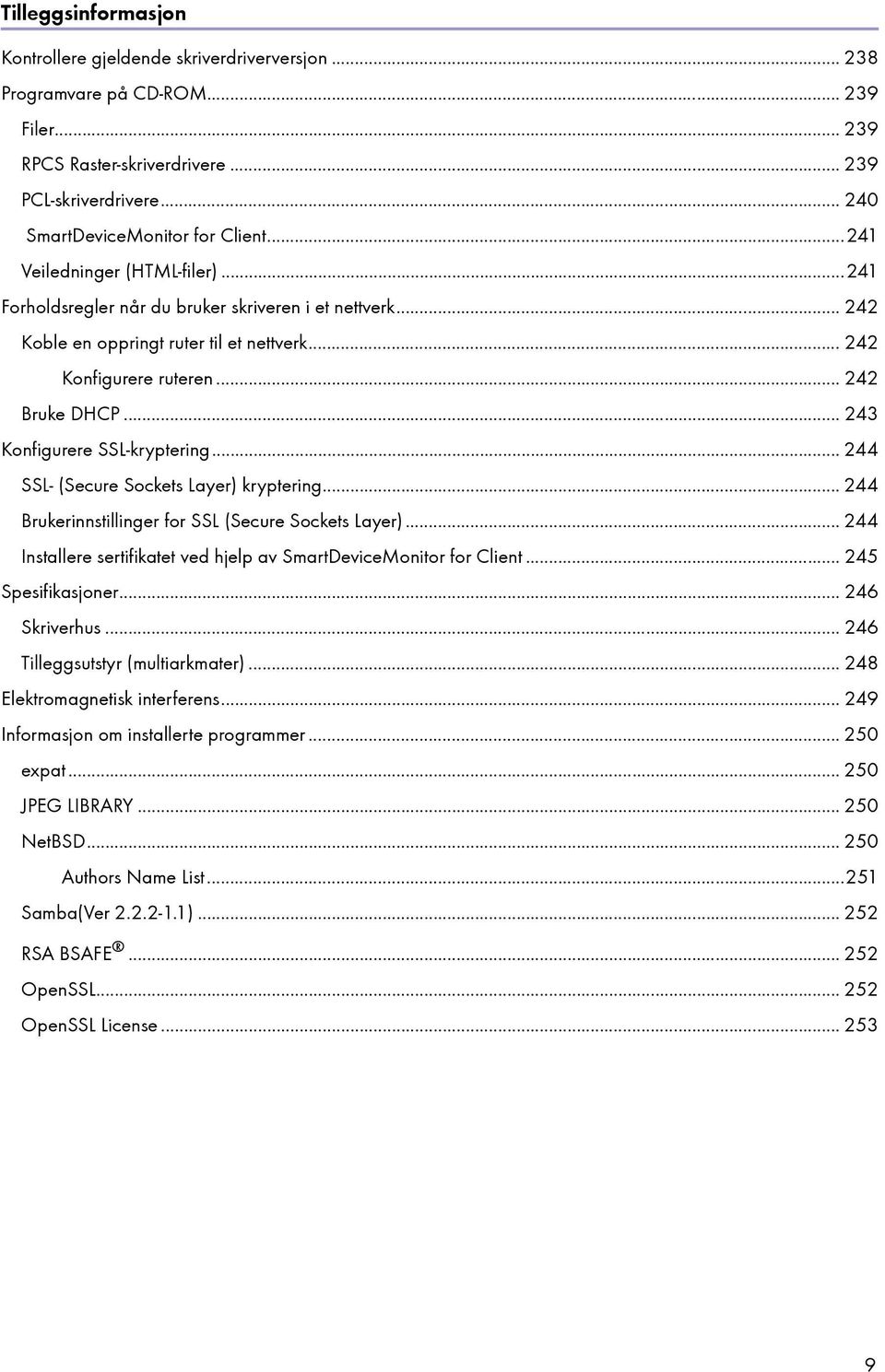 .. 243 Konfigurere SSL-kryptering... 244 SSL- (Secure Sockets Layer) kryptering... 244 Brukerinnstillinger for SSL (Secure Sockets Layer).