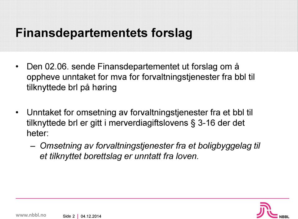 til tilknyttede brl på høring Unntaket for omsetning av forvaltningstjenester fra et bbl til