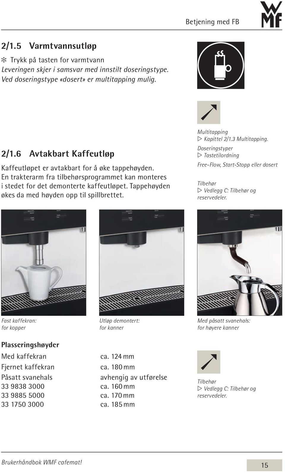 Doseringstyper w Tastetilordning Free-Flow, Start-Stopp eller dosert Tilbehør w Vedlegg C: Tilbehør og reservedeler.