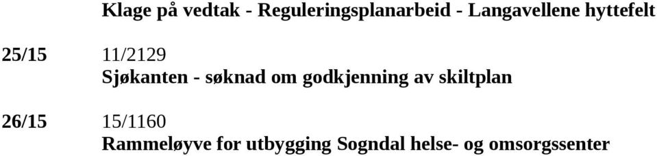 søknad om godkjenning av skiltplan 26/15 15/1160