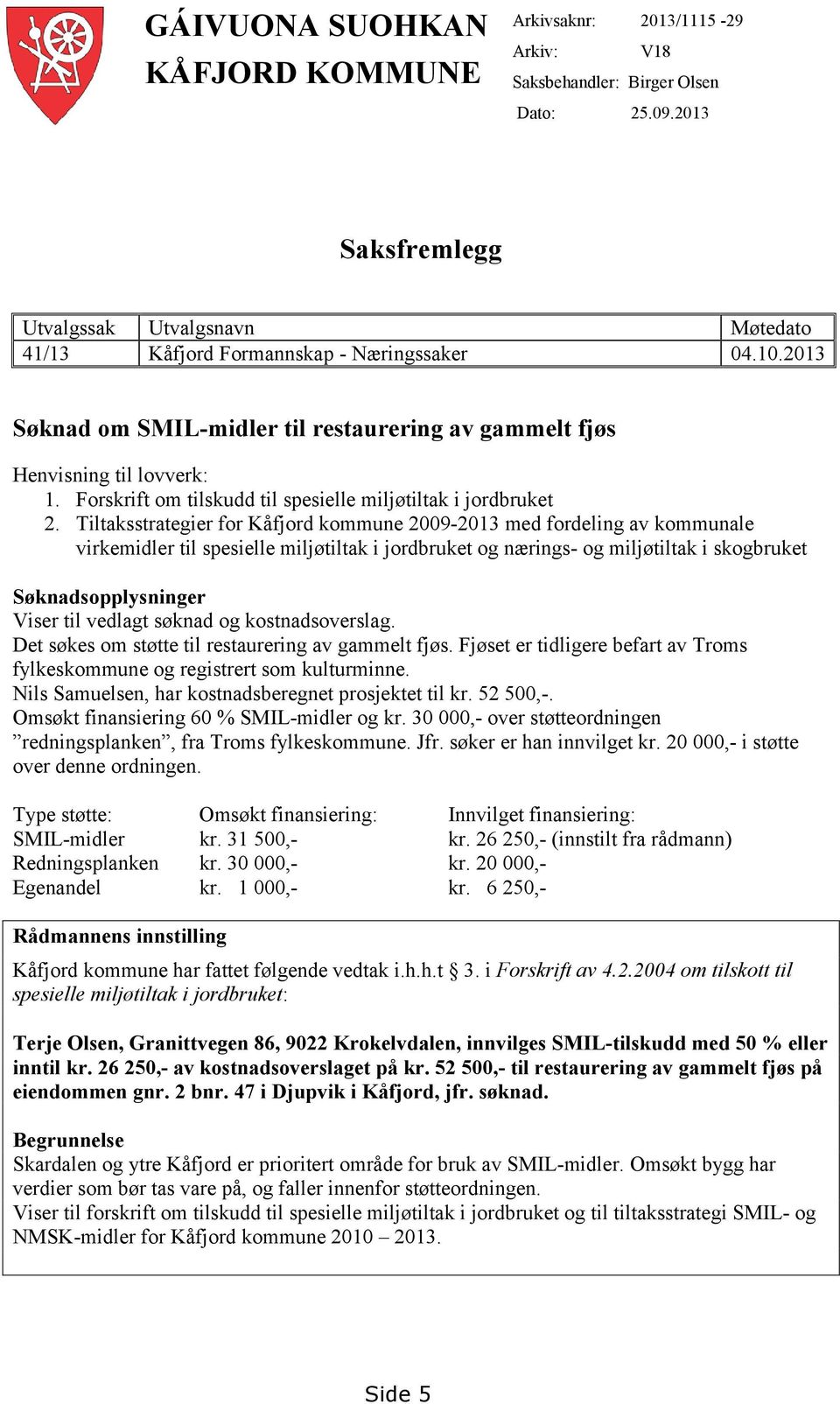 Forskrift om tilskudd til spesielle miljøtiltak i jordbruket 2.