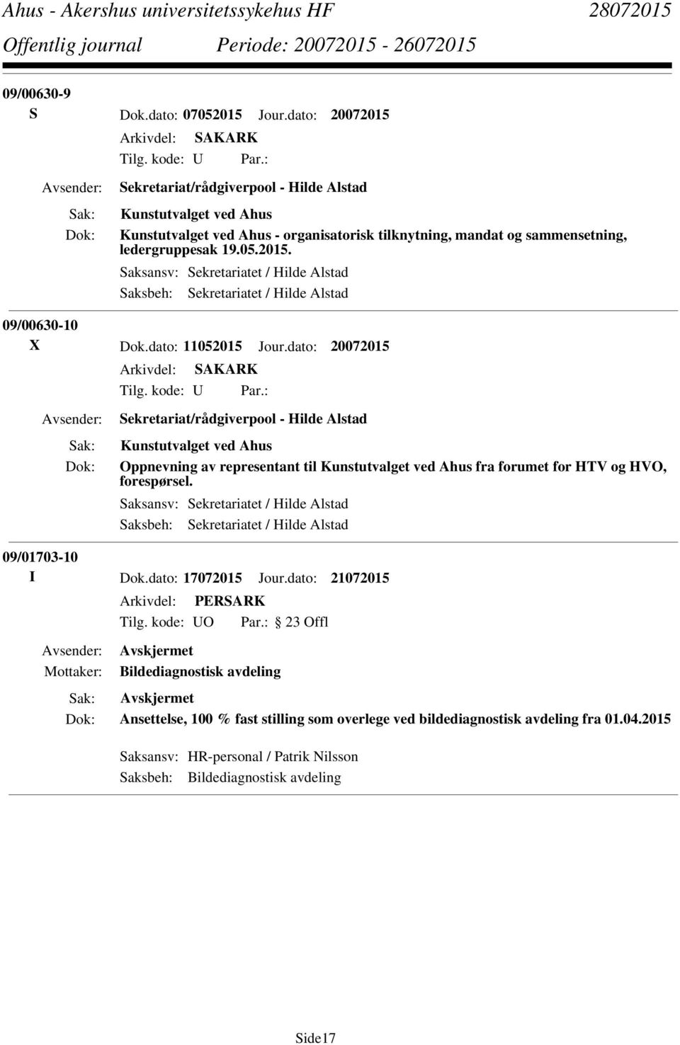 dato: 11052015 Jour.dato: 20072015 Sekretariat/rådgiverpool - Hilde Alstad Kunstutvalget ved Ahus Oppnevning av representant til Kunstutvalget ved Ahus fra forumet for HTV og HVO, forespørsel.