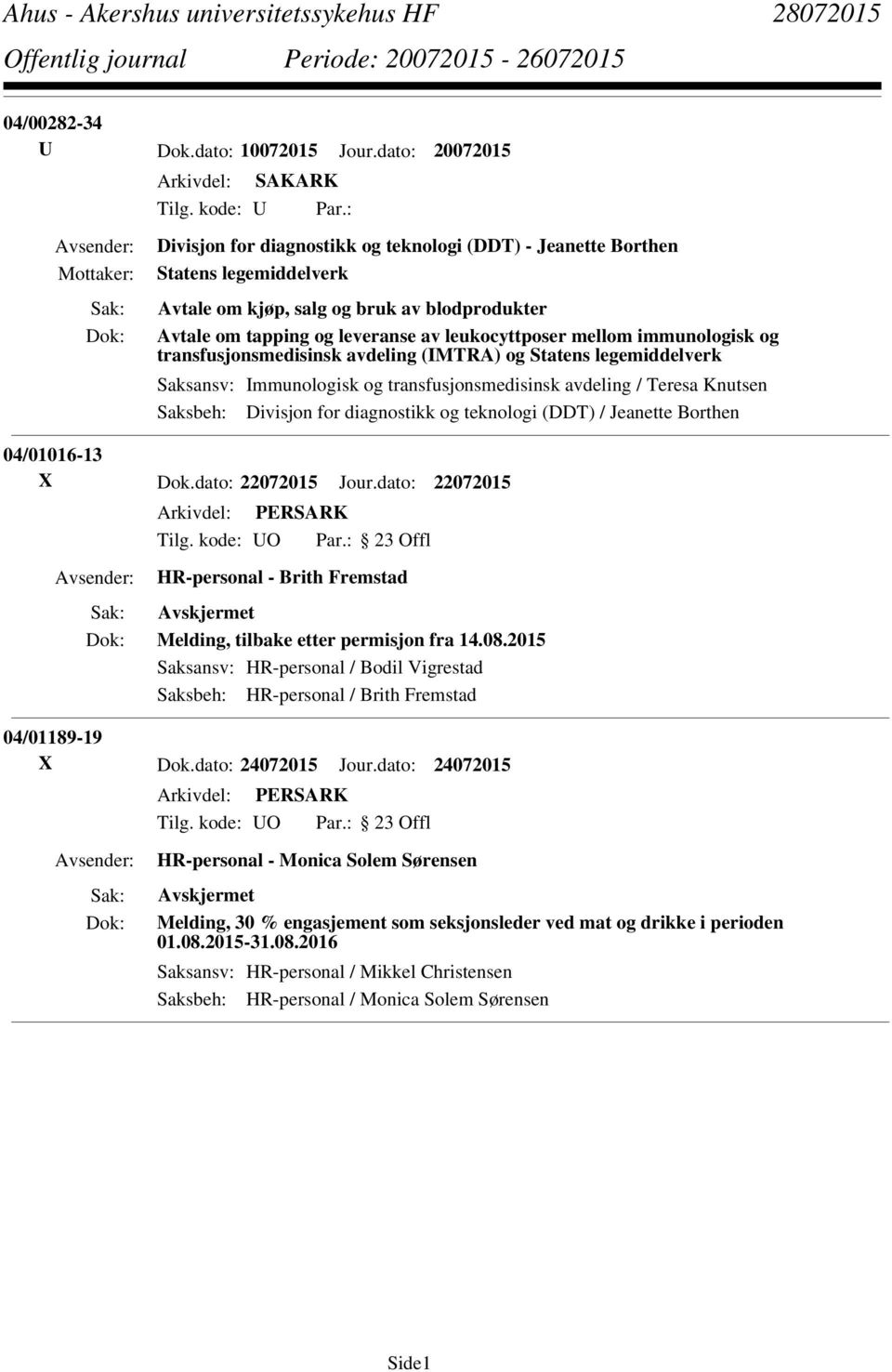 mellom immunologisk og transfusjonsmedisinsk avdeling (IMTRA) og Statens legemiddelverk Saksansv: Immunologisk og transfusjonsmedisinsk avdeling / Teresa Knutsen Saksbeh: Divisjon for diagnostikk og