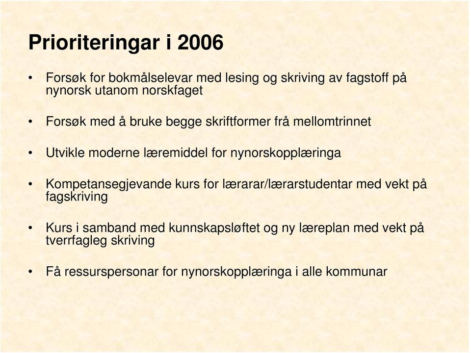 nynorskopplæringa Kompetansegjevande kurs for lærarar/lærarstudentar med vekt på fagskriving Kurs i samband