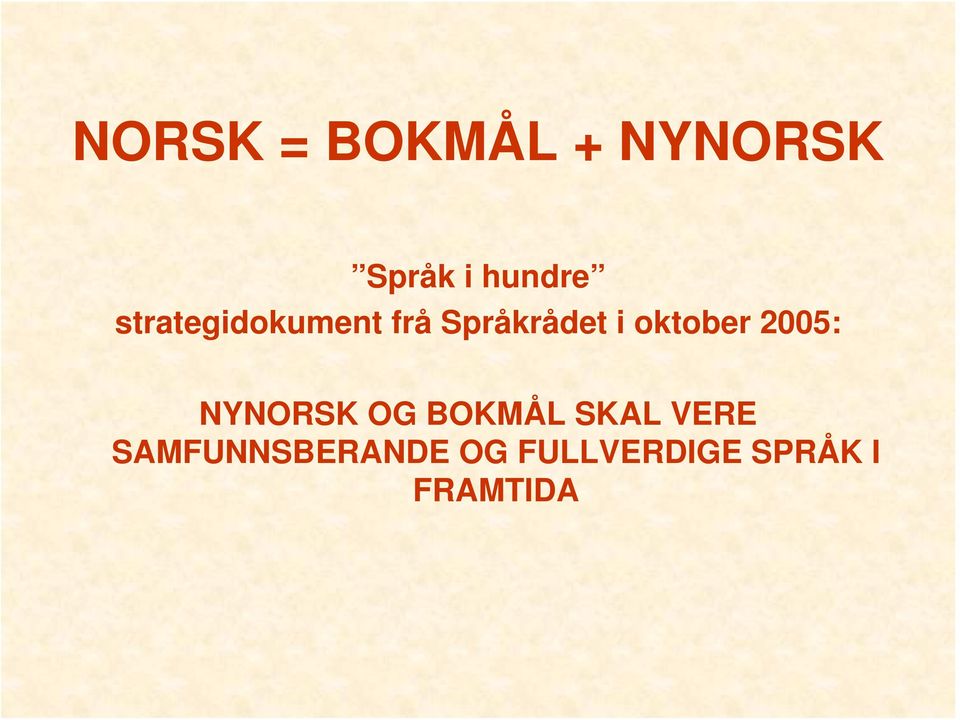 oktober 2005: NYNORSK OG BOKMÅL SKAL