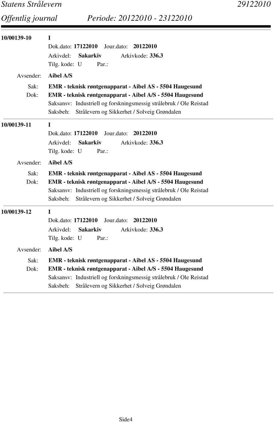 dato: 17122010 Jour.dato: 20122010 Arkivdel: Sakarkiv Arkivkode: 336.