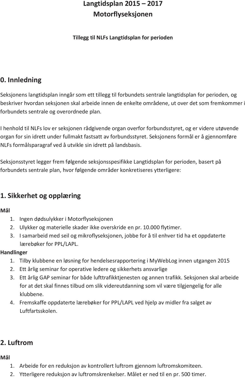 fremkommer i forbundets sentrale og overordnede plan.