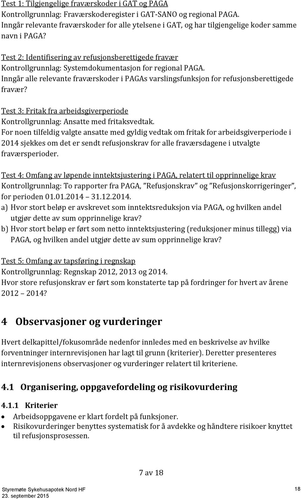 Test 2: Identifisering av refusjonsberettigede fravær Kontrollgrunnlag: Systemdokumentasjon for regional PAGA.