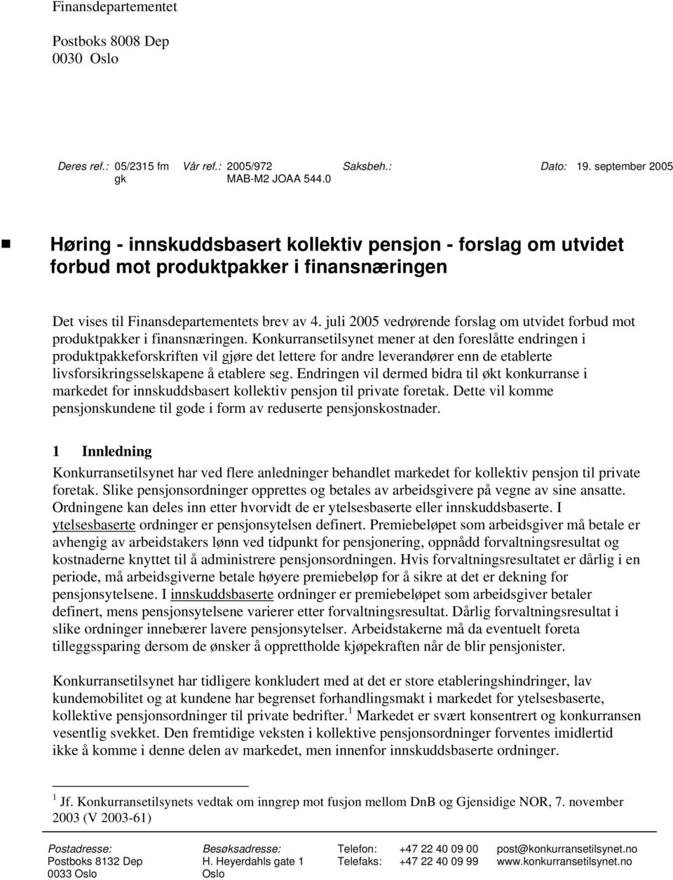 juli 2005 vedrørende forslag om utvidet forbud mot produktpakker i finansnæringen.