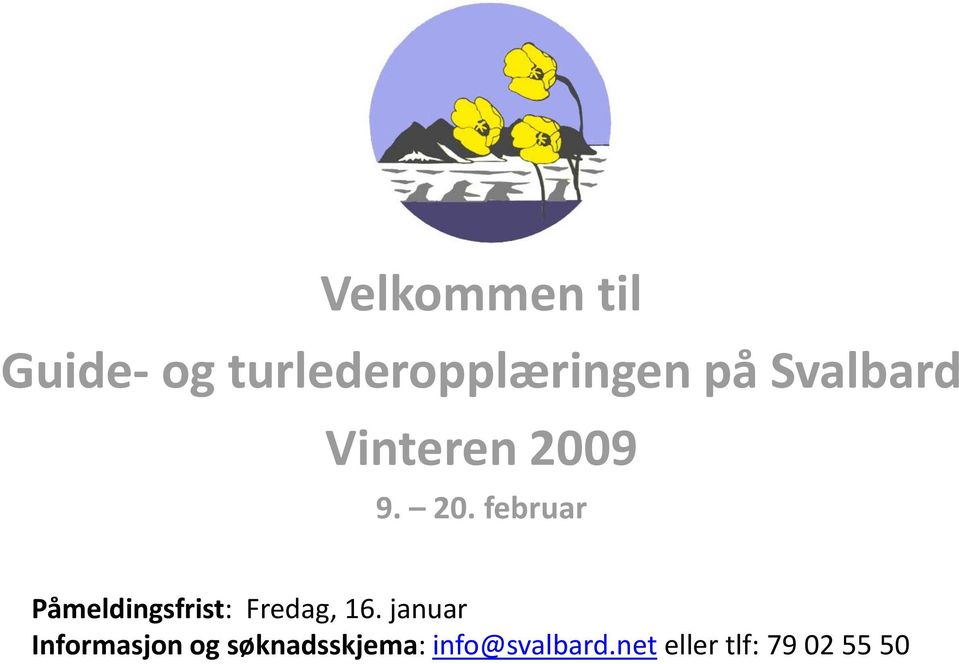 9 9. 20. februar Påmeldingsfrist: Fredag, 16.