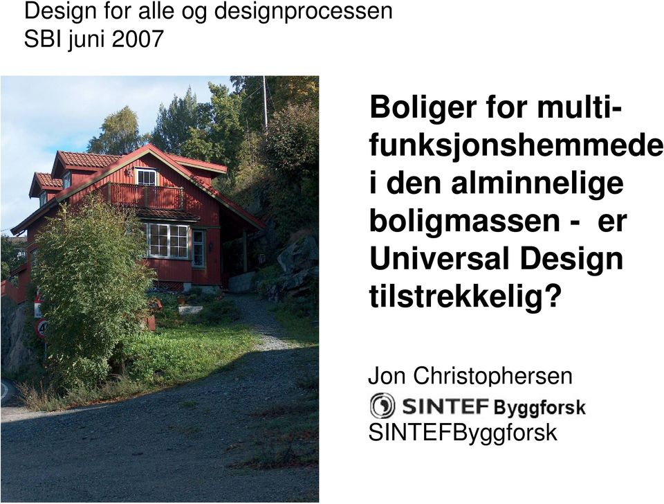 alminnelige boligmassen - er Universal Design