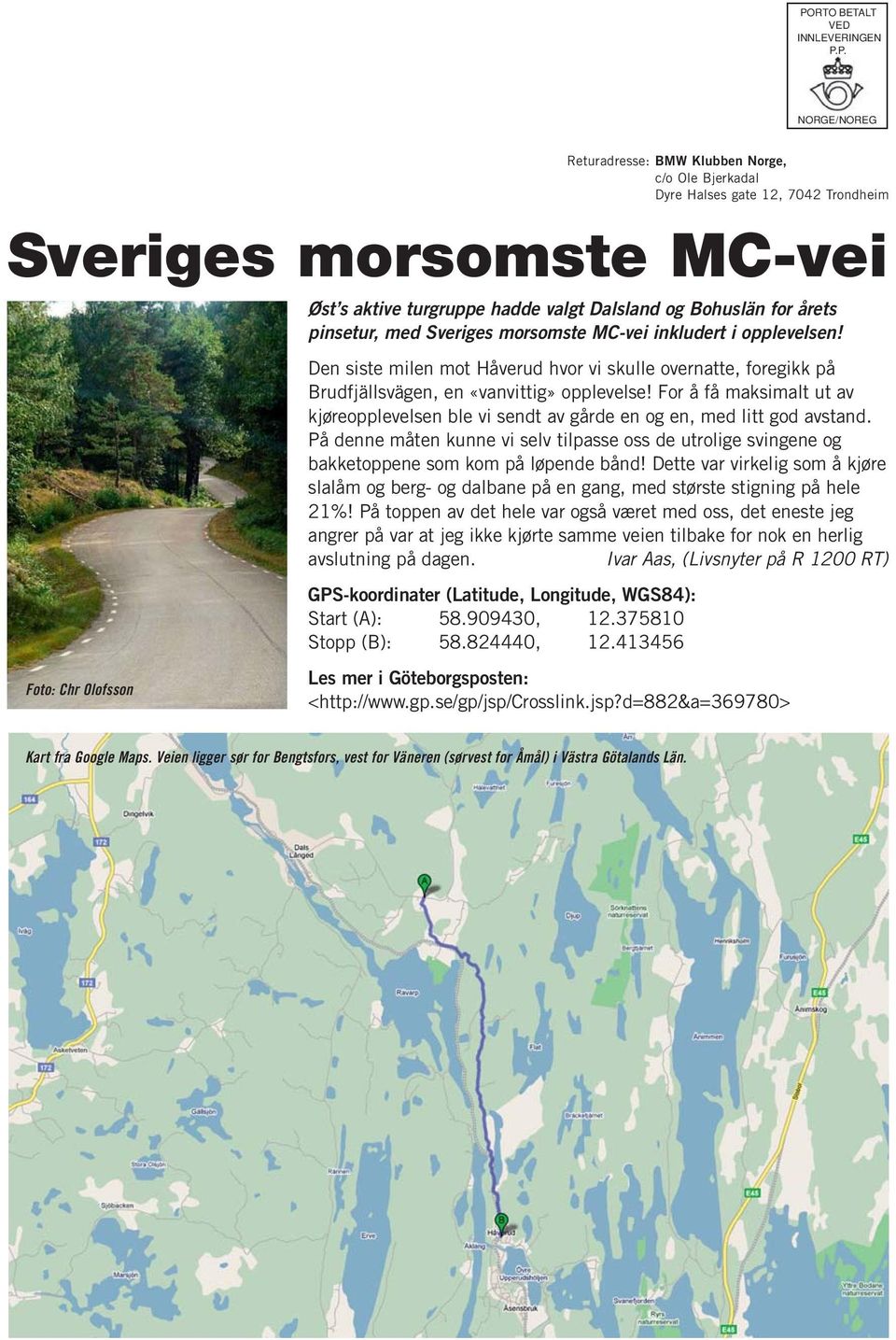 Den siste milen mot Håverud hvor vi skulle overnatte, foregikk på Brudfjällsvägen, en «vanvittig» opplevelse!