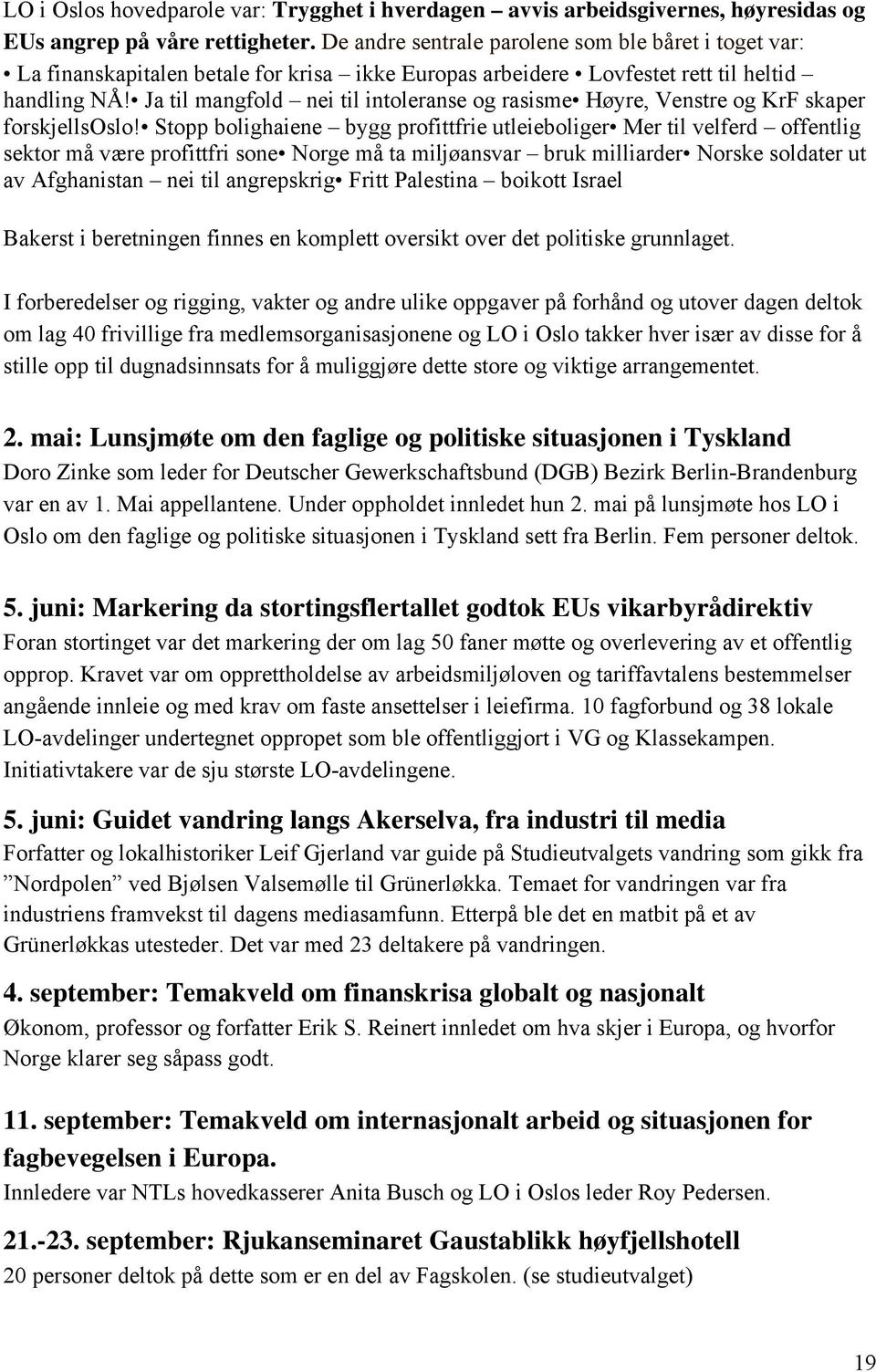 Ja til mangfold nei til intoleranse og rasisme Høyre, Venstre og KrF skaper forskjellsoslo!