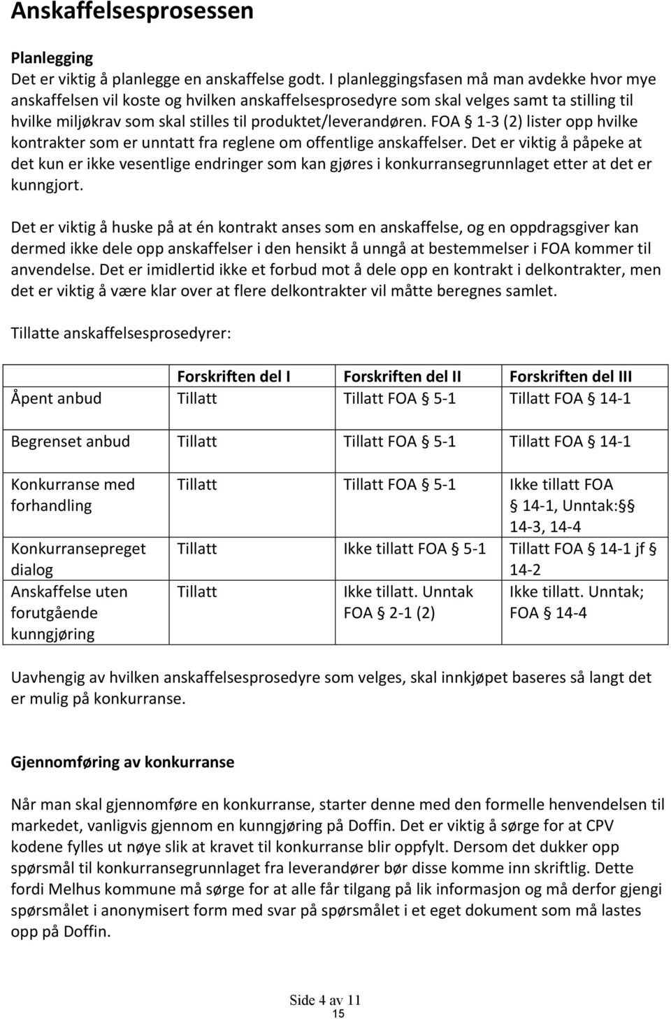 FOA 1-3 (2) lister opp hvilke kontrakter som er unntatt fra reglene om offentlige anskaffelser.