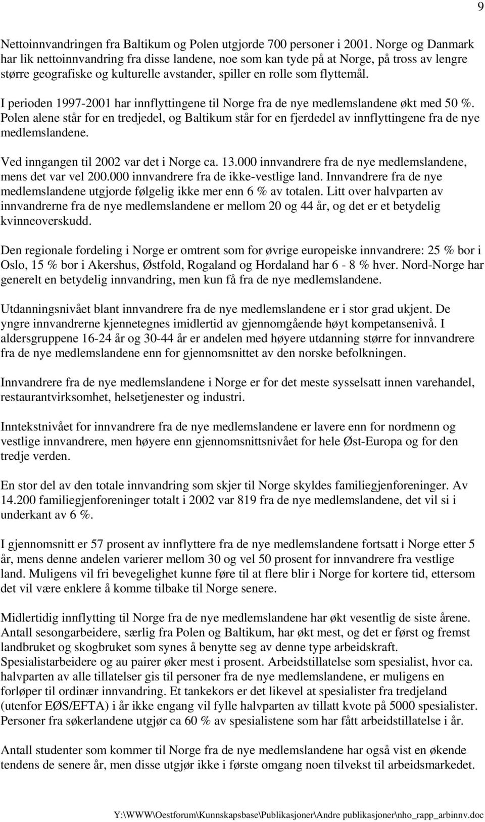 I perioden 1997-2001 har innflyttingene til Norge fra de nye medlemslandene økt med 50 %.