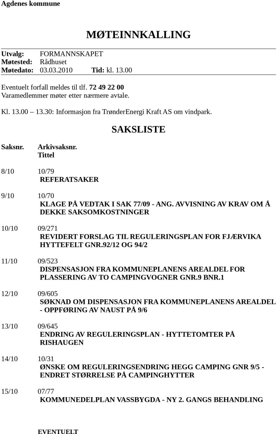 AVVISNING AV KRAV OM Å DEKKE SAKSOMKOSTNINGER 10/10 09/271 REVIDERT FORSLAG TIL REGULERINGSPLAN FOR FJÆRVIKA HYTTEFELT GNR.