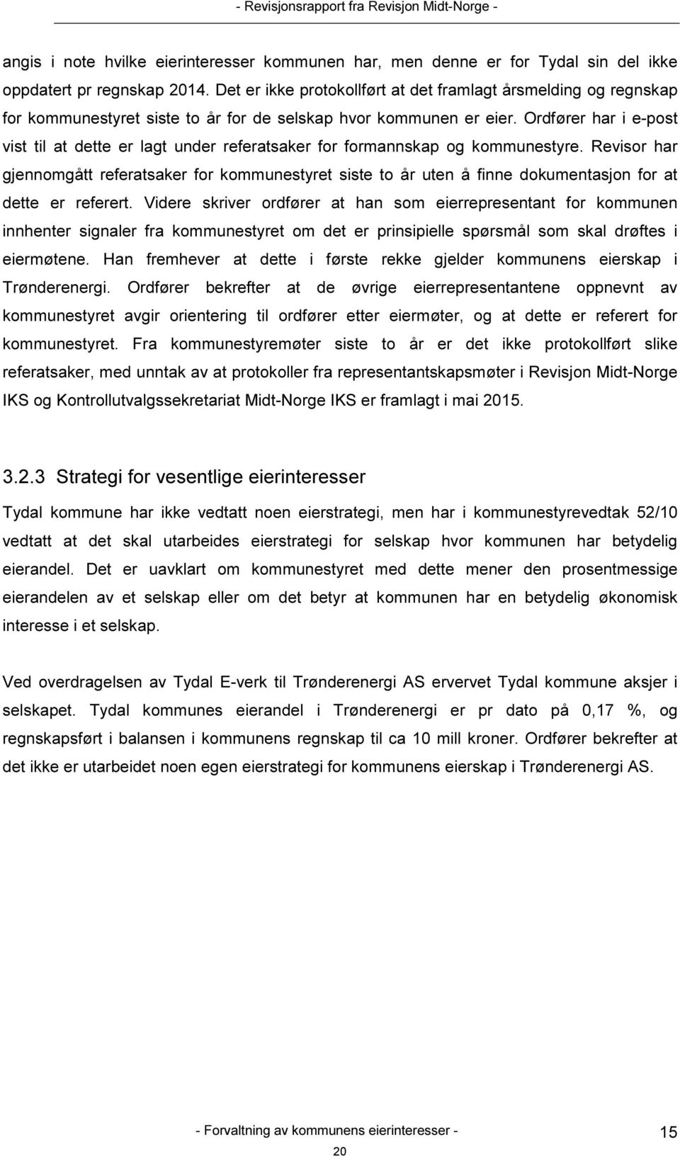 Ordfører har i e-post vist til at dette er lagt under referatsaker for formannskap og kommunestyre.