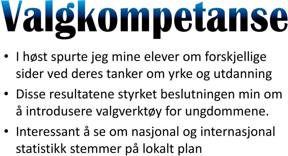 beslutningen min om å introdusere valgverktøy for ungdommene.