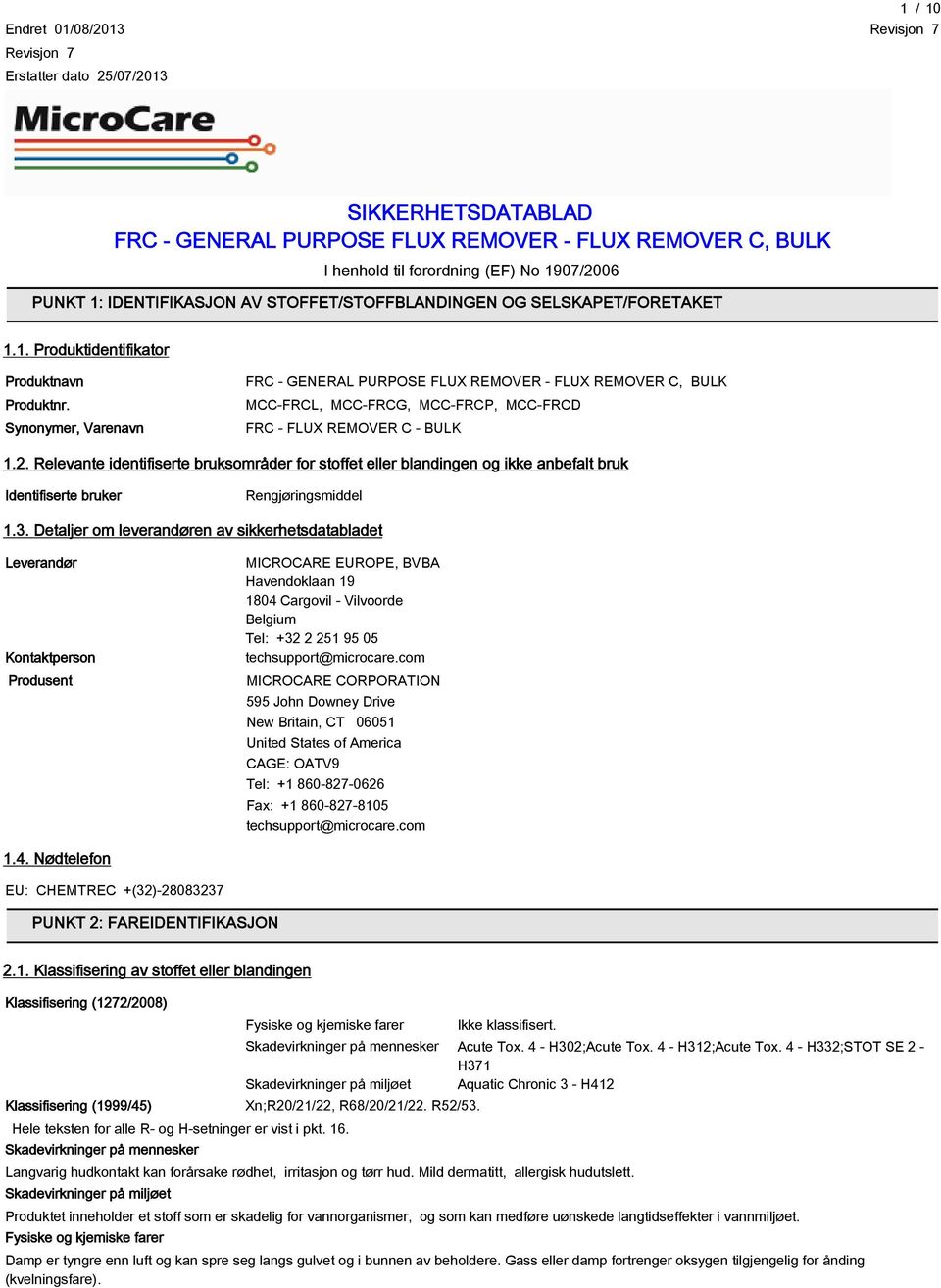 Synonymer, Varenavn FRC - GENERAL PURPOSE FLUX REMOVER - FLUX REMOVER C, BULK MCC-FRCL, MCC-FRCG, MCC-FRCP, MCC-FRCD FRC - FLUX REMOVER C - BULK 1.2.