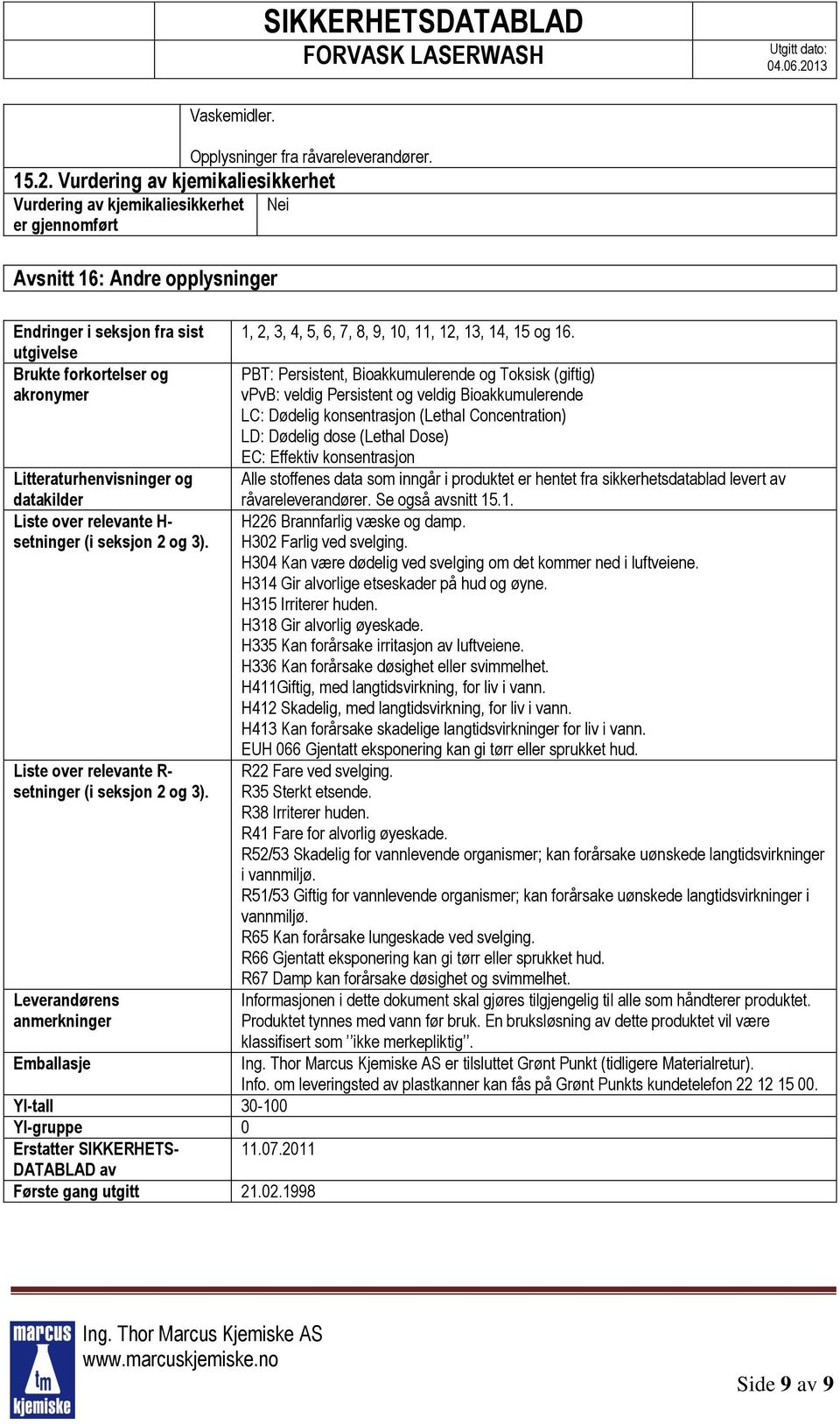 Litteraturhenvisninger og datakilder Liste over relevante H- setninger (i seksjon 2 og 3). Liste over relevante R- setninger (i seksjon 2 og 3).