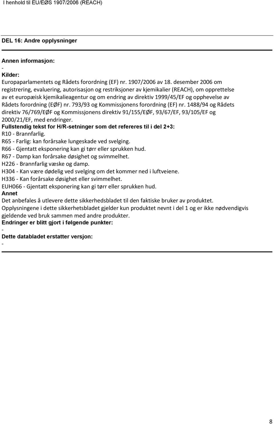 Rådets forordning (EØF) nr. 793/93 og Kommissjonens forordning (EF) nr. 1488/94 og Rådets direktiv 76/769/EØF og Kommissjonens direktiv 91/155/EØF, 93/67/EF, 93/105/EF og 2000/21/EF, med endringer.