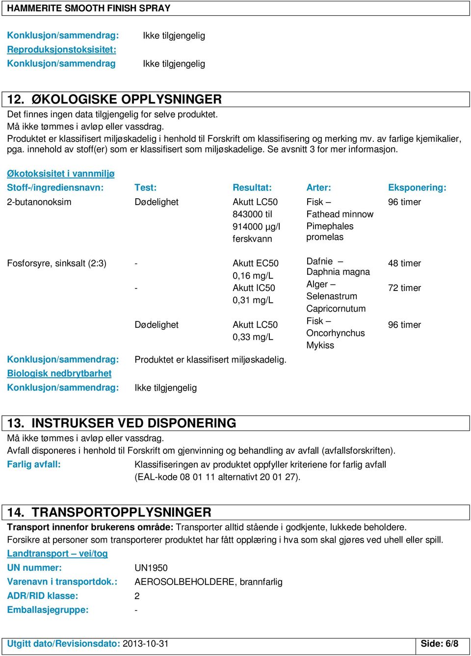 Se avsnitt 3 for mer informasjon.