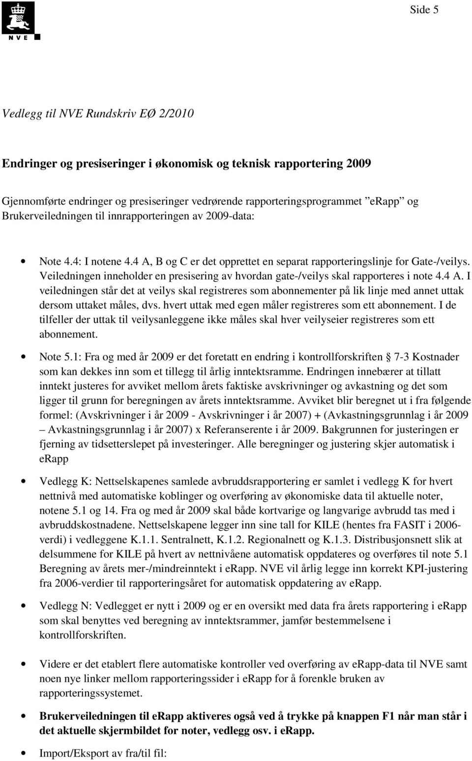 Veiledningen inneholder en presisering av hvordan gate-/veilys skal rapporteres i note 4.4 A.