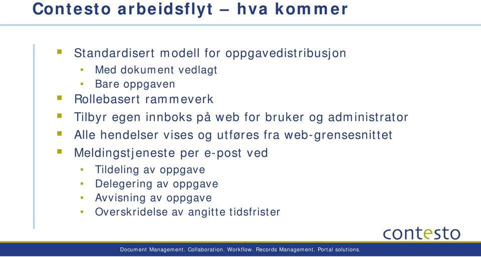 Meldingstjeneste per e-post ved Tildeling av oppgave Delegering av oppgave Avvisning av oppgave Overskridelse av angitte