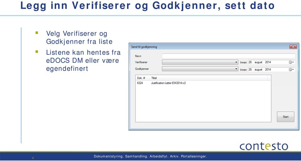 hentes fra edocs DM eller være egendefinert 8