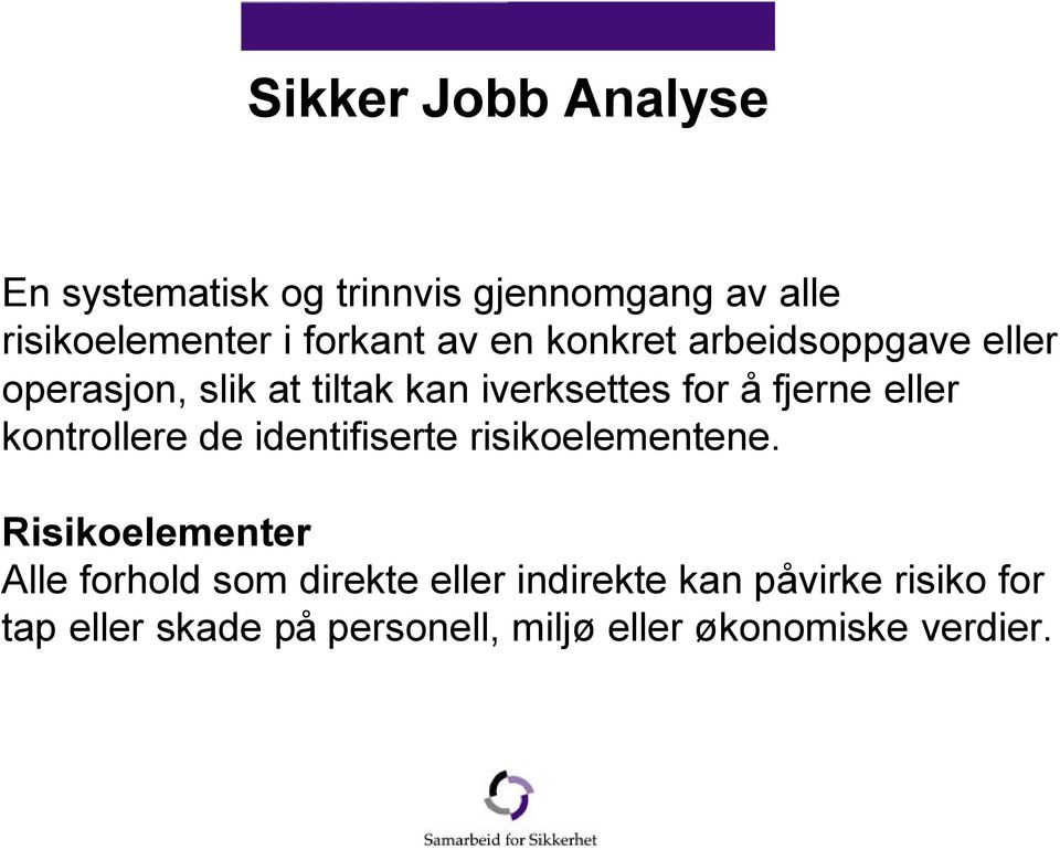 eller kontrollere de identifiserte risikoelementene.