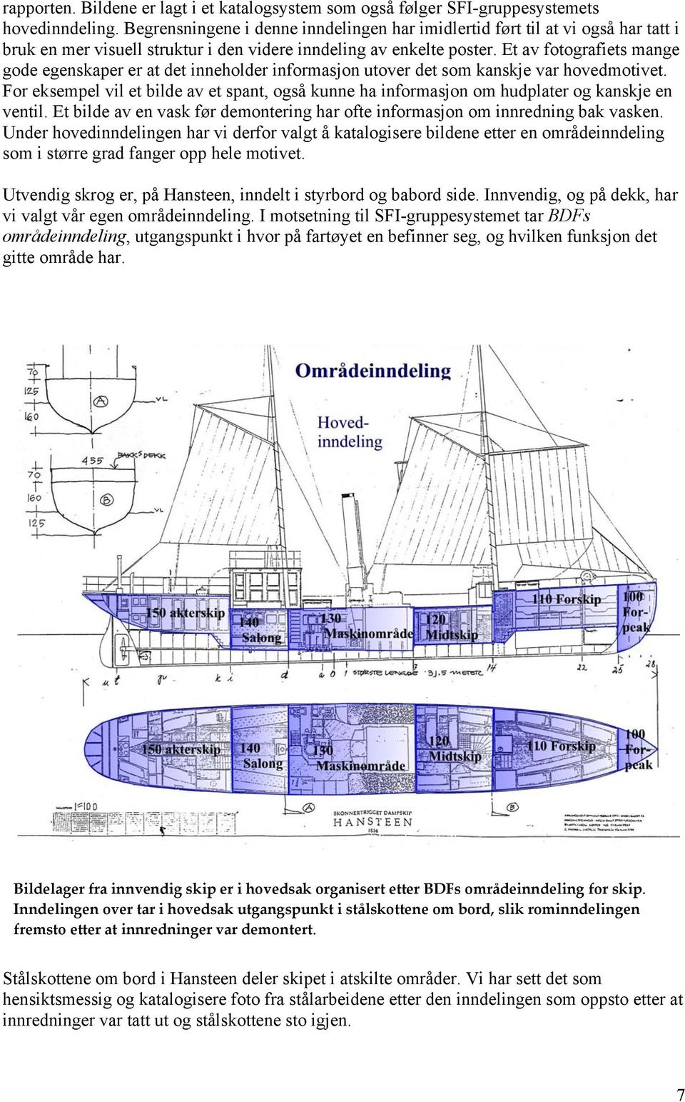 Et av fotografiets mange gode egenskaper er at det inneholder informasjon utover det som kanskje var hovedmotivet.