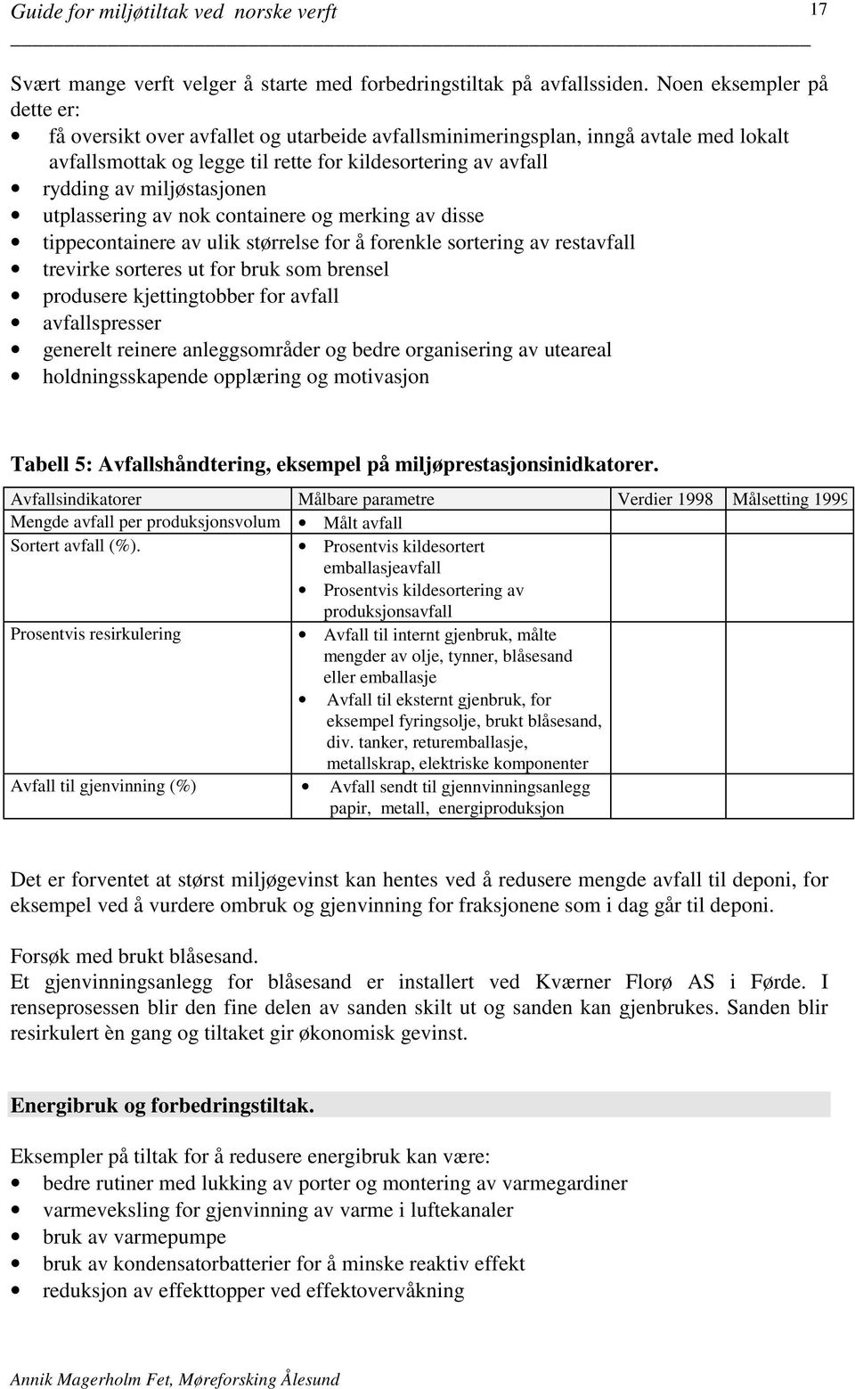 miljøstasjonen utplassering av nok containere og merking av disse tippecontainere av ulik størrelse for å forenkle sortering av restavfall trevirke sorteres ut for bruk som brensel produsere