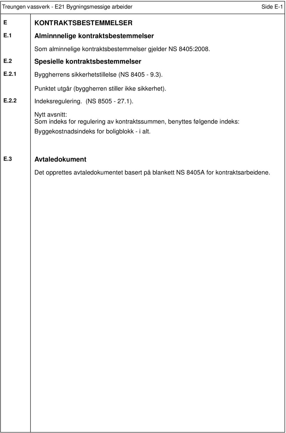 3). Punktet utgår (byggherren stiller ikke sikkerhet). E.2.2 Indeksregulering. (NS 8505-27.1).