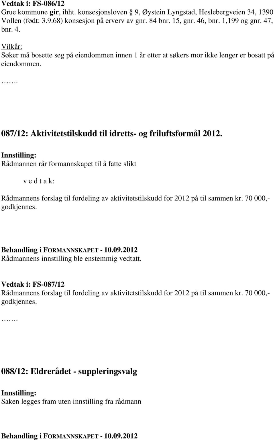 087/12: Aktivitetstilskudd til idretts- og friluftsformål 2012.