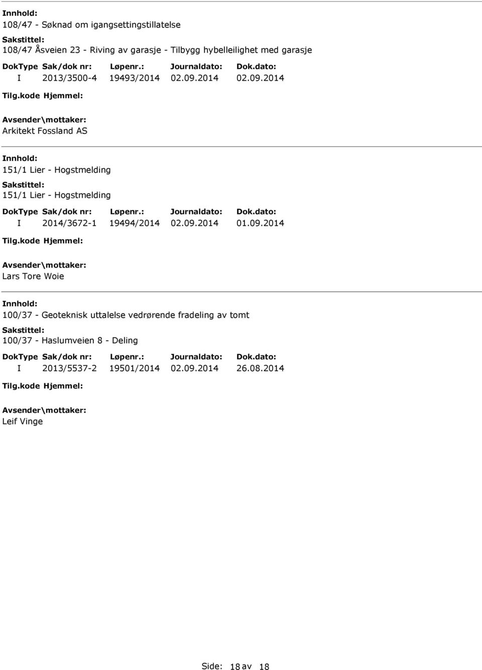 151/1 Lier - Hogstmelding 2014/3672-1 19494/2014 Lars Tore Woie 100/37 - Geoteknisk uttalelse