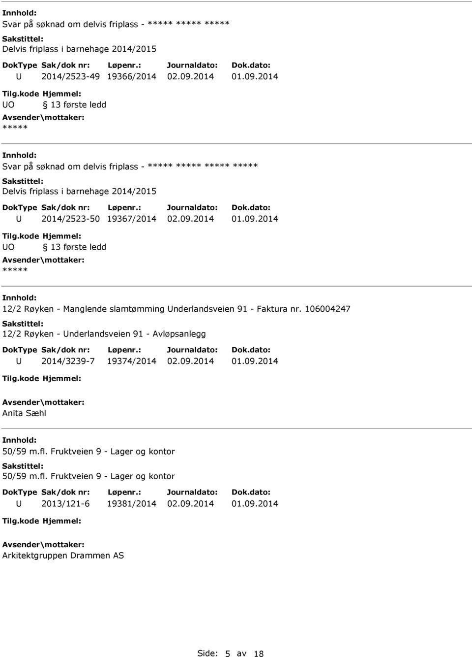 nderlandsveien 91 - Faktura nr. 106004247 12/2 Røyken - nderlandsveien 91 - Avløpsanlegg 2014/3239-7 19374/2014 Anita Sæhl 50/59 m.fl.