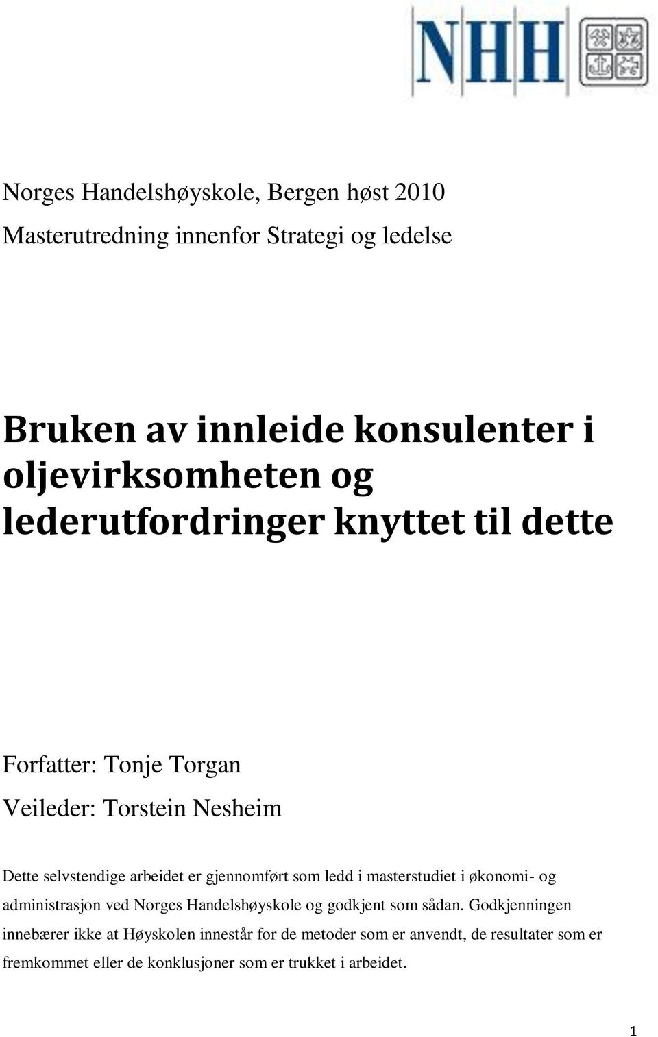 er gjennomført som ledd i masterstudiet i økonomi- og administrasjon ved Norges Handelshøyskole og godkjent som sådan.