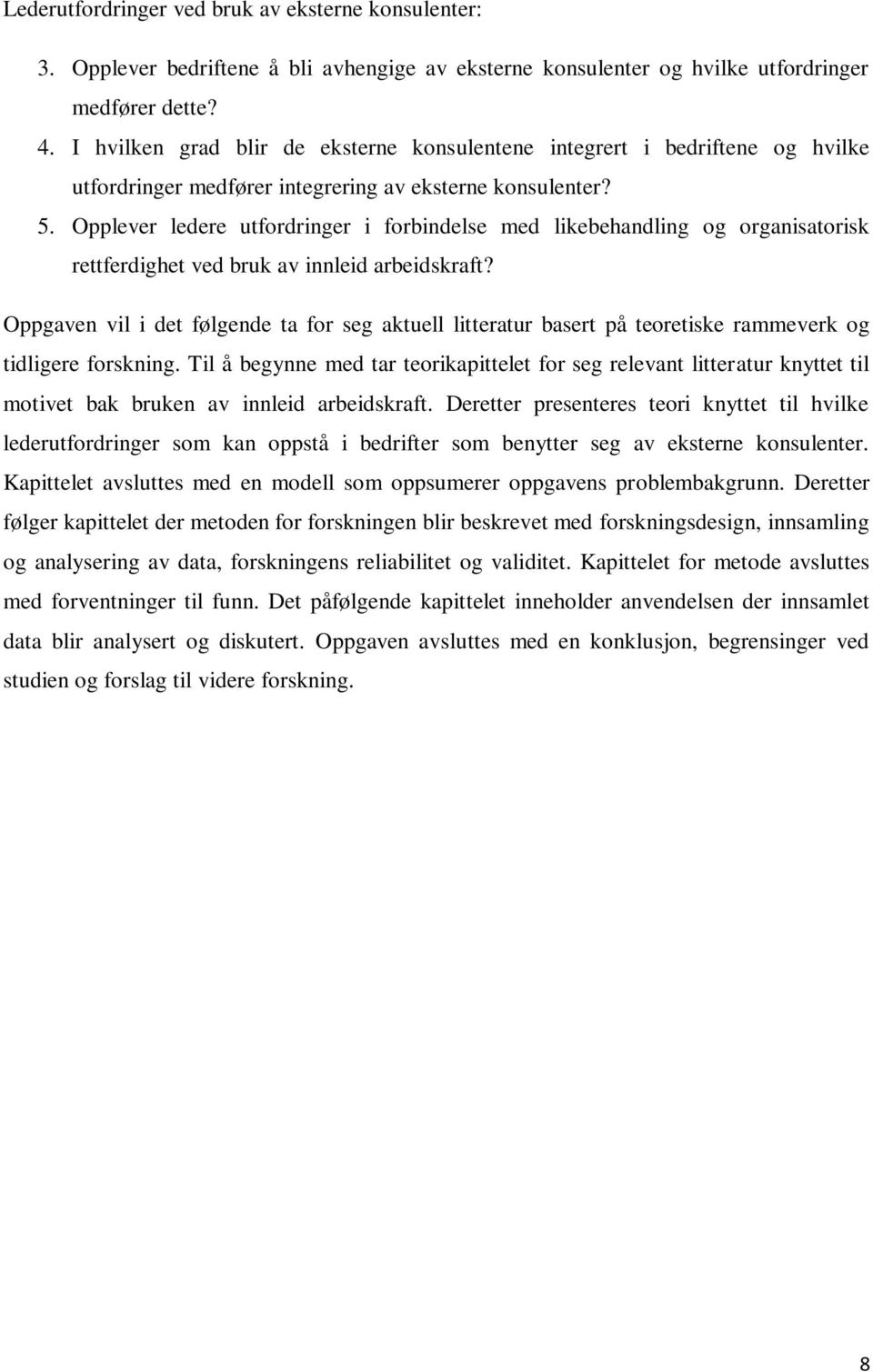 Opplever ledere utfordringer i forbindelse med likebehandling og organisatorisk rettferdighet ved bruk av innleid arbeidskraft?