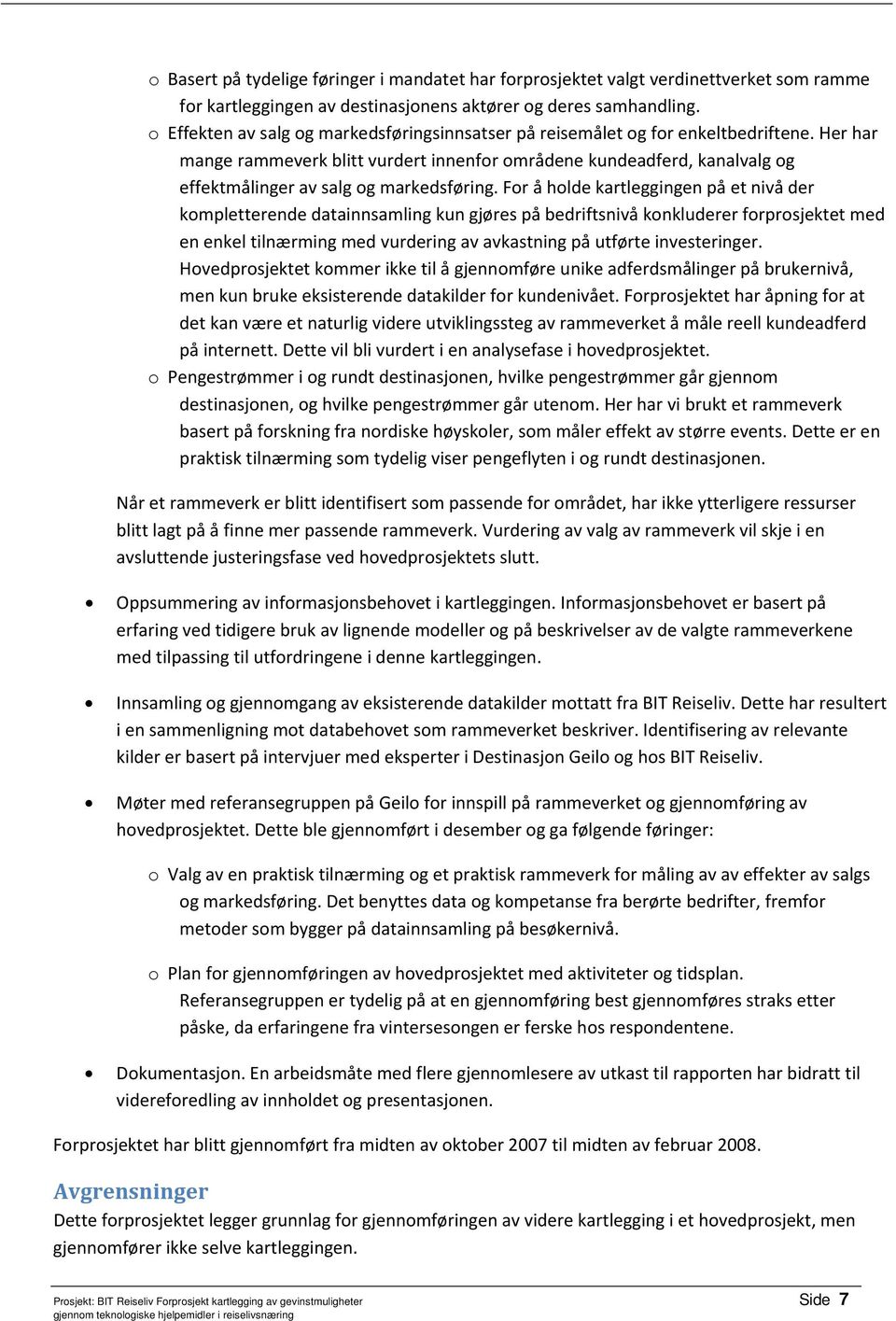 Her har mange rammeverk blitt vurdert innenfor områdene kundeadferd, kanalvalg og effektmålinger av salg og markedsføring.