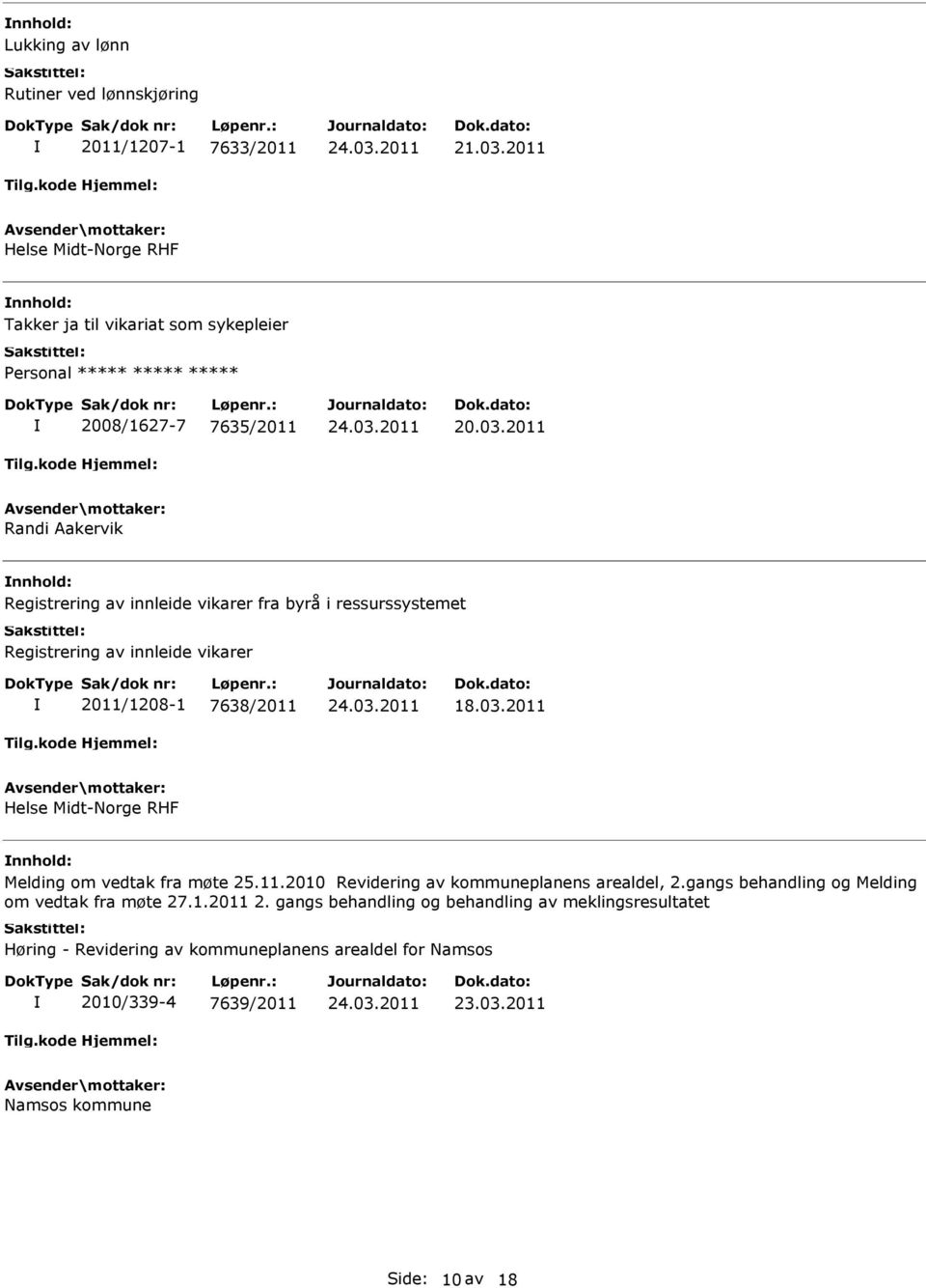 2011 Helse Midt-Norge RHF Melding om vedtak fra møte 25.11.2010 Revidering av kommuneplanens arealdel, 2.gangs behandling og Melding om vedtak fra møte 27.