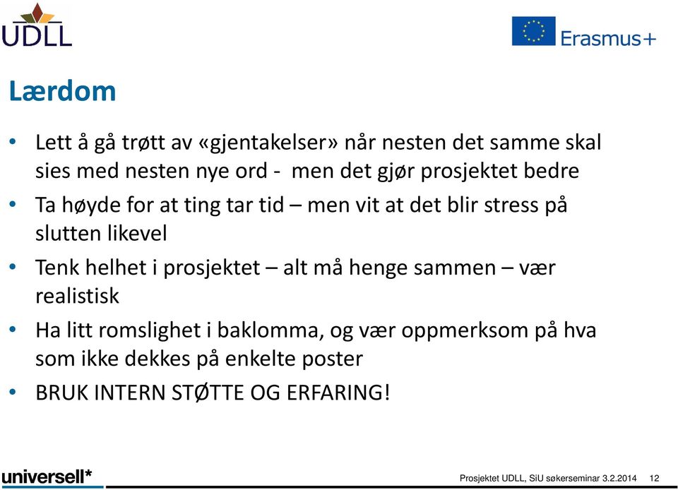 prosjektet alt må henge sammen vær realistisk Ha litt romslighet i baklomma, og vær oppmerksom på hva som