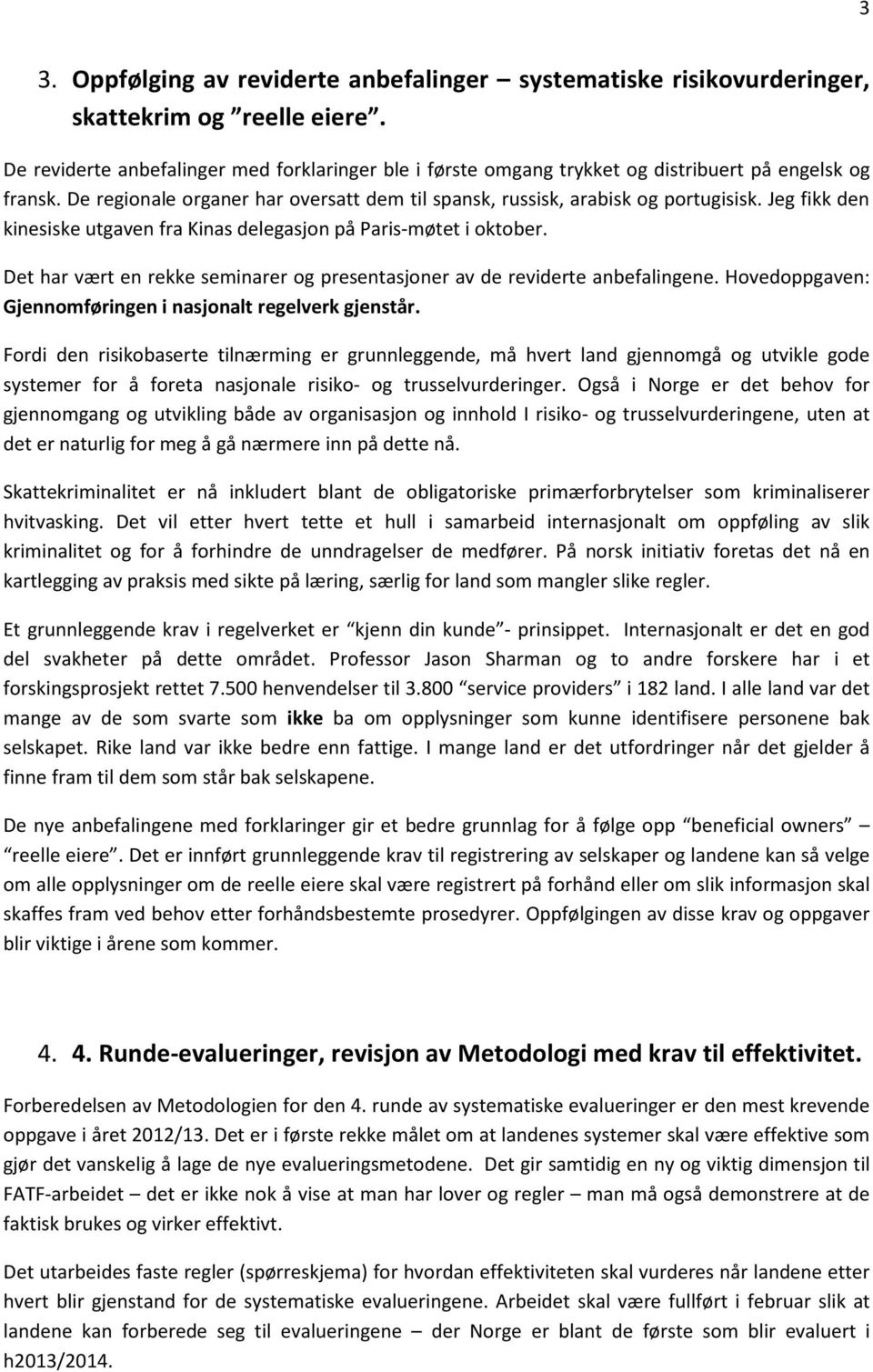 Jeg fikk den kinesiske utgaven fra Kinas delegasjon på Paris-møtet i oktober. Det har vært en rekke seminarer og presentasjoner av de reviderte anbefalingene.