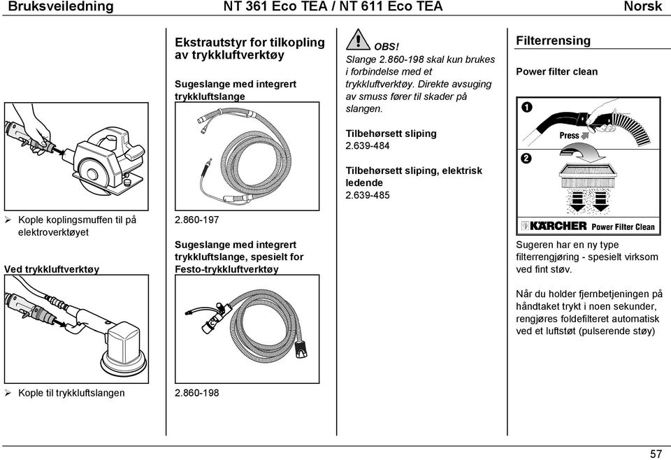 639-485 Filterrensing Power filter clean! Kople koplingsmuffen til på elektroverktøyet Ved trykkluftverktøy 2.