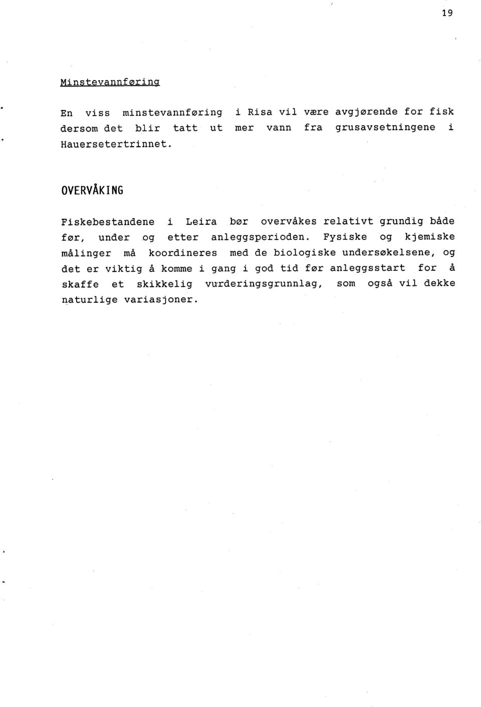 OVERVÅKING Fiskebestandene i Leira bør overvåkes relativt grundig både før, under og etter anleggsperioden.