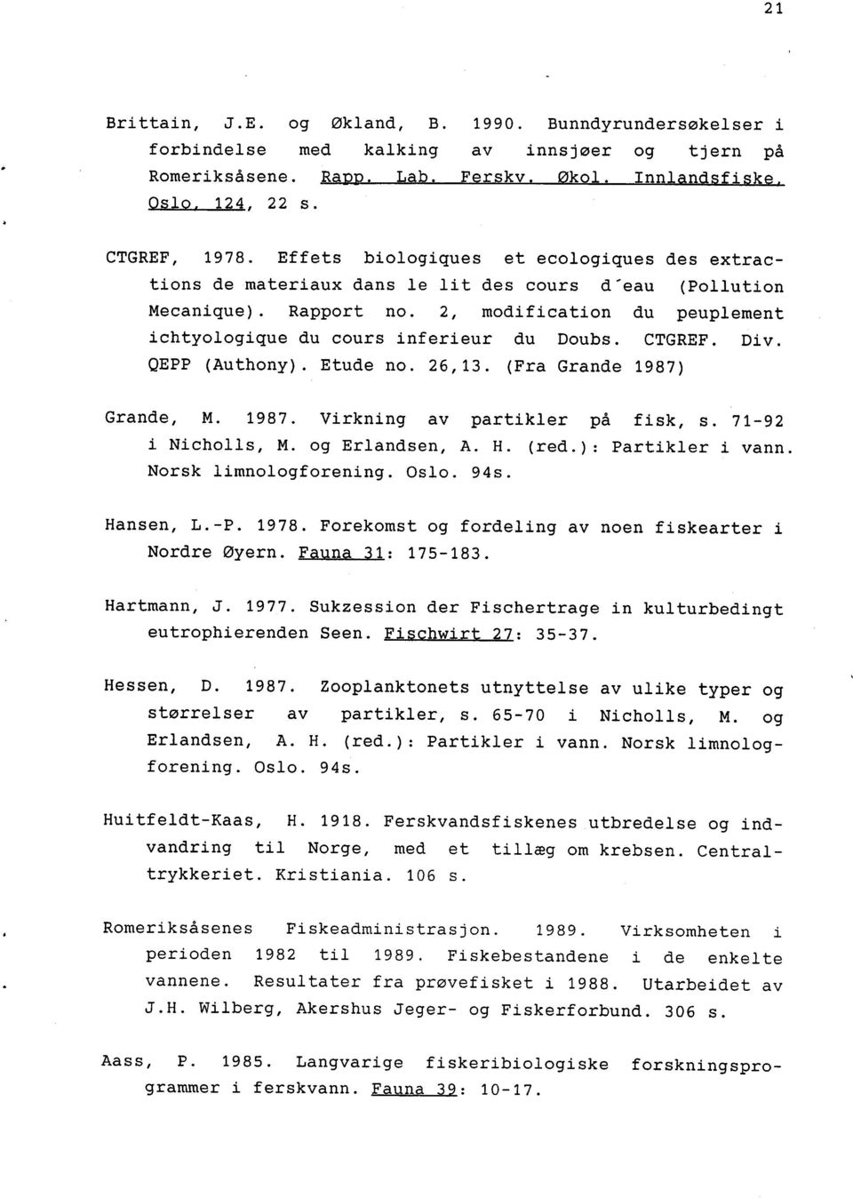 CTGREF. Div. QEPP (Authony). Etude no. 26,13. (Fra Grande 1987) Grande, M. 1987. Virkning av partikler på fisk, s. 71-92 i Nicholls, M. og Erlandsen, A. H. (red.): Partikler i vann.