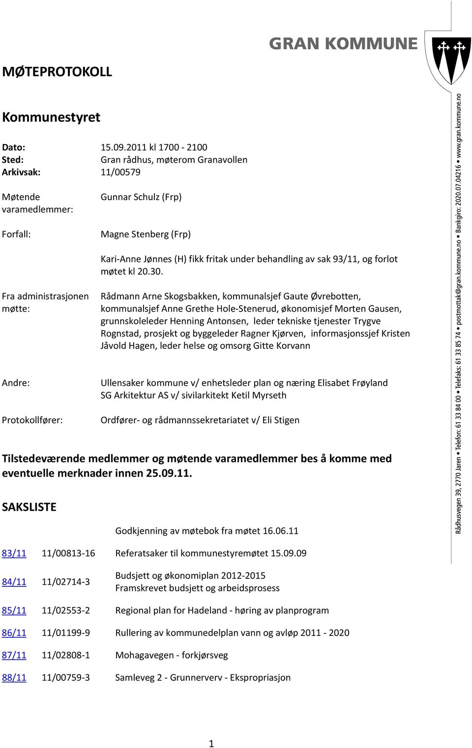 av sak 93/11, og forlot møtet kl 20.30.