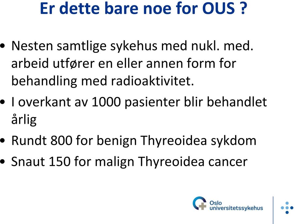 arbeid utfører en eller annen form for behandling med