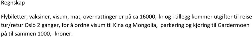 tur/retur Oslo 2 ganger, for å ordne visum til Kina og