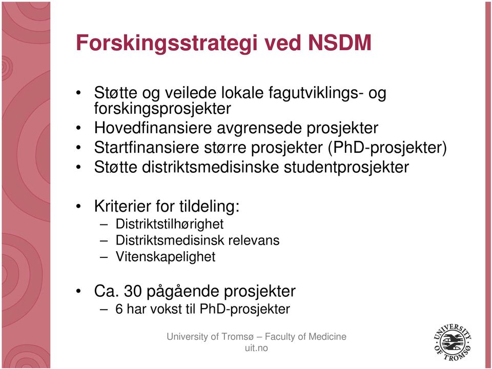 Støtte distriktsmedisinske studentprosjekter Kriterier for tildeling: Distriktstilhørighet