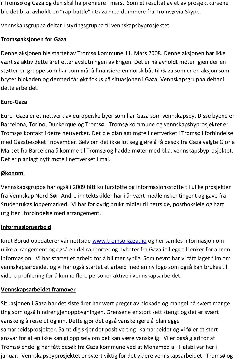 Denne aksjonen har ikke vært så aktiv dette året etter avslutningen av krigen.